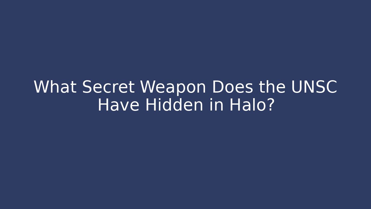 What Secret Weapon Does the UNSC Have Hidden in Halo?
