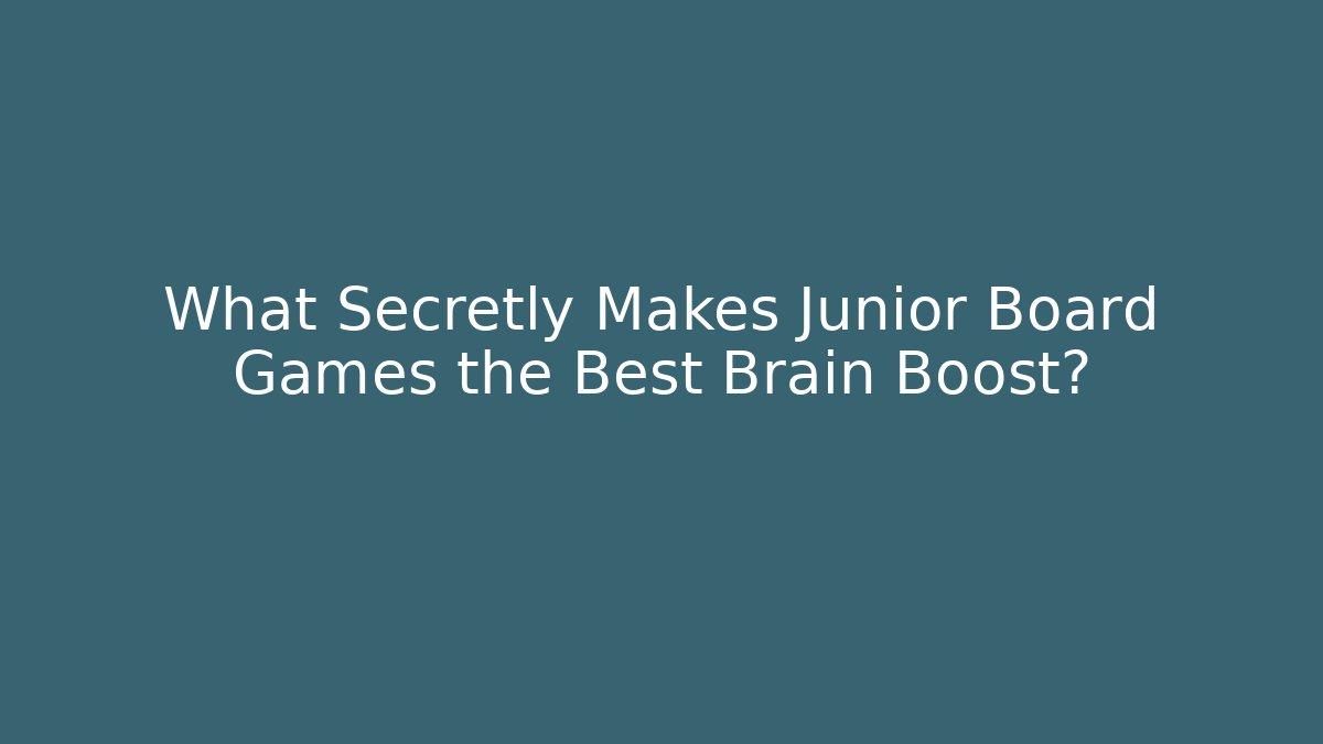 What Secretly Makes Junior Board Games the Best Brain Boost?