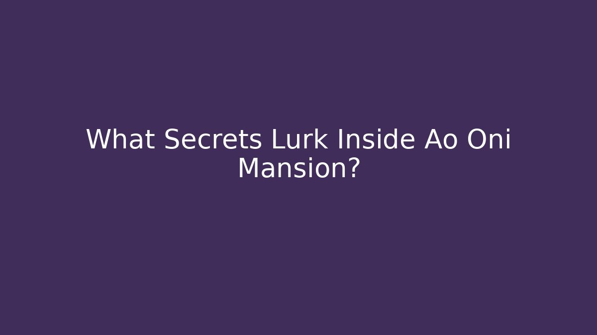 What Secrets Lurk Inside Ao Oni Mansion? - Buddy Program