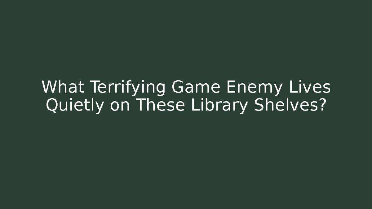 What Terrifying Game Enemy Lives Quietly on These Library Shelves?