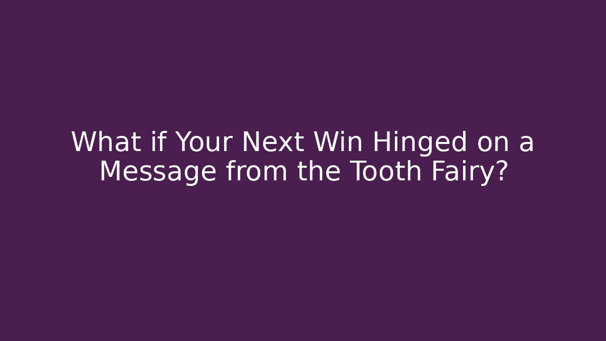 What if Your Next Win Hinged on a Message from the Tooth Fairy? - Buddy Program