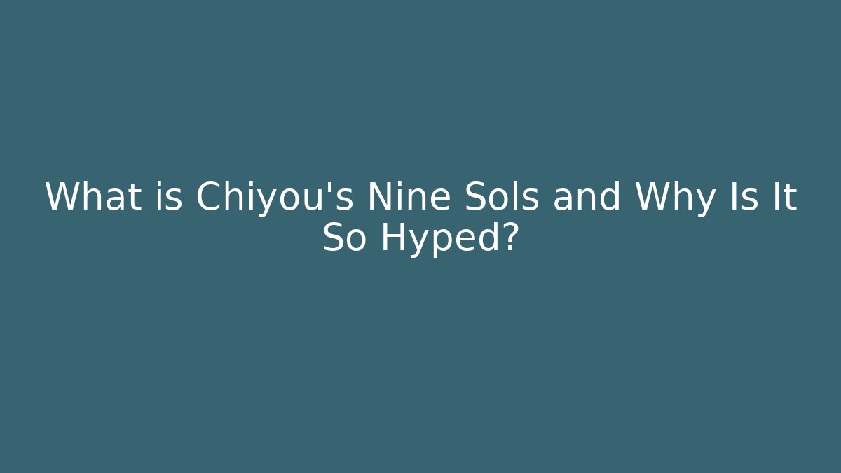 What is Chiyou's Nine Sols and Why Is It So Hyped?
