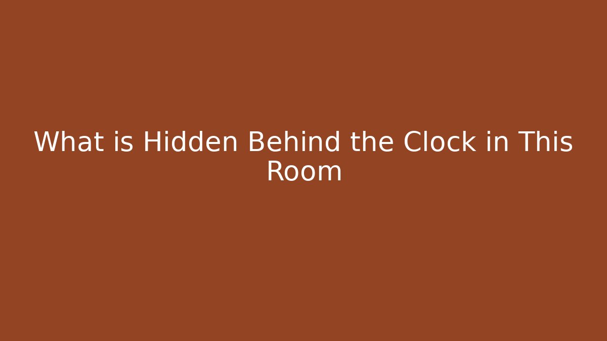 What is Hidden Behind the Clock in This Room