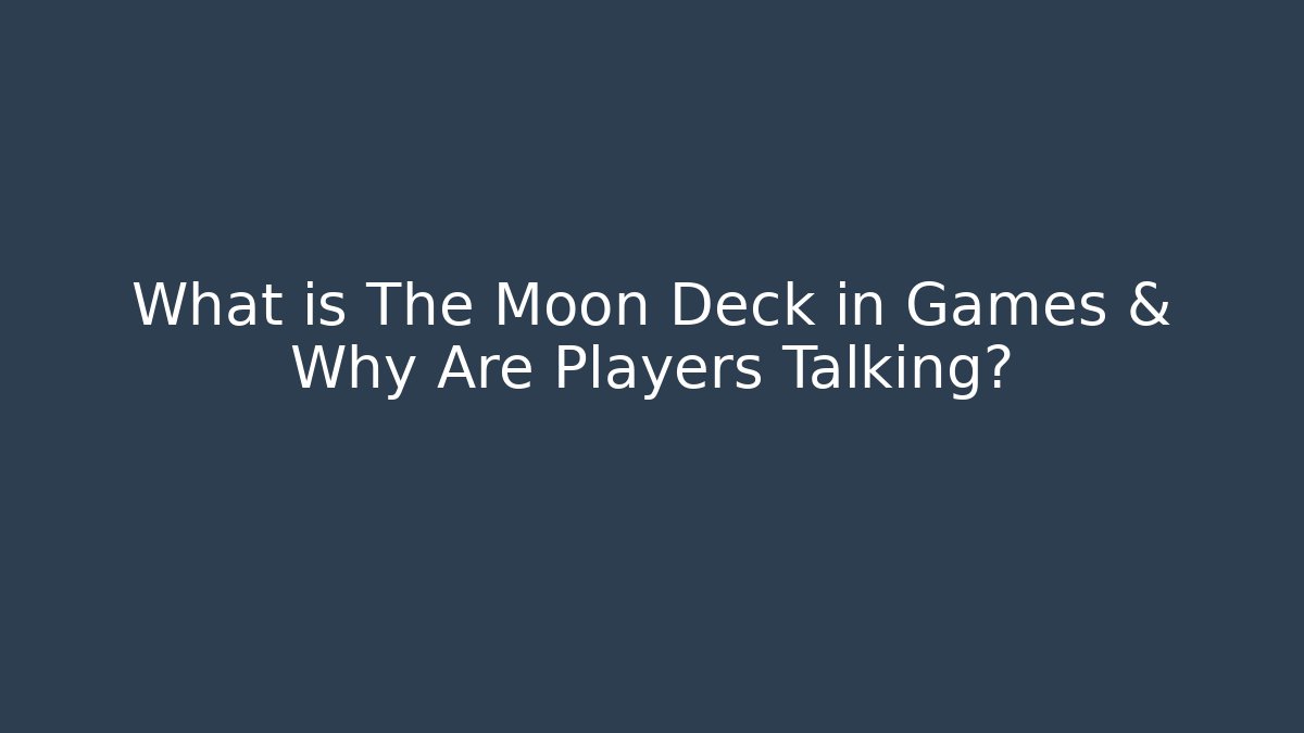 What is The Moon Deck in Games & Why Are Players Talking? - Buddy Program
