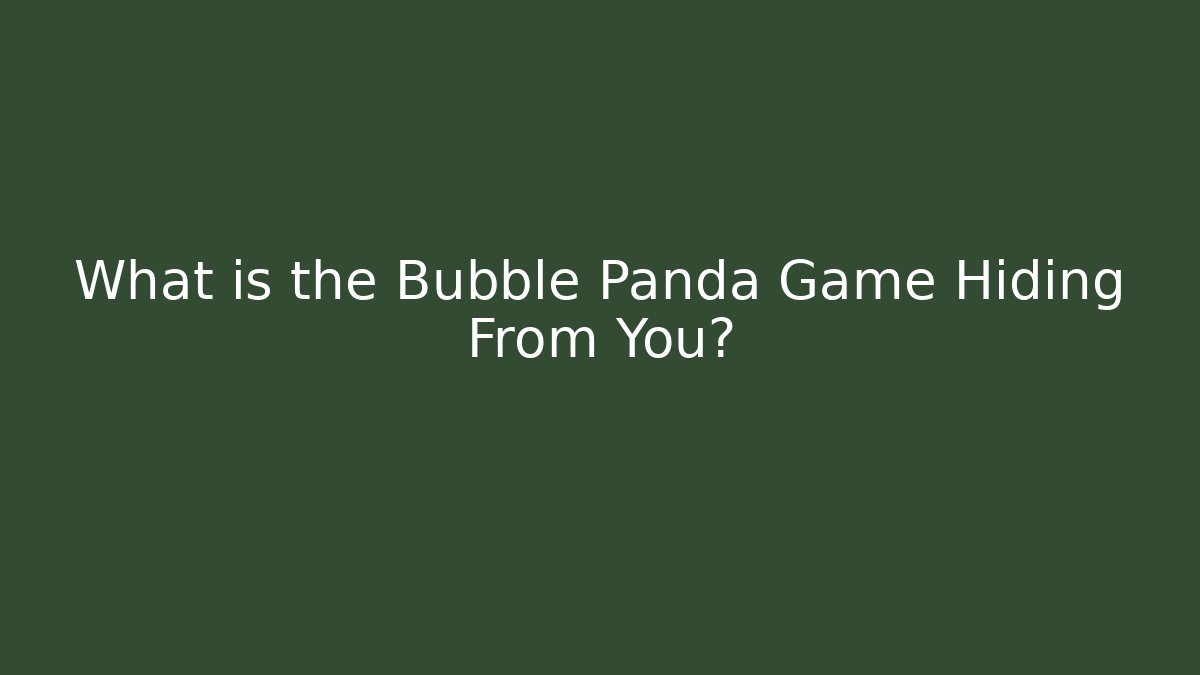 What is the Bubble Panda Game Hiding From You? - Buddy Program
