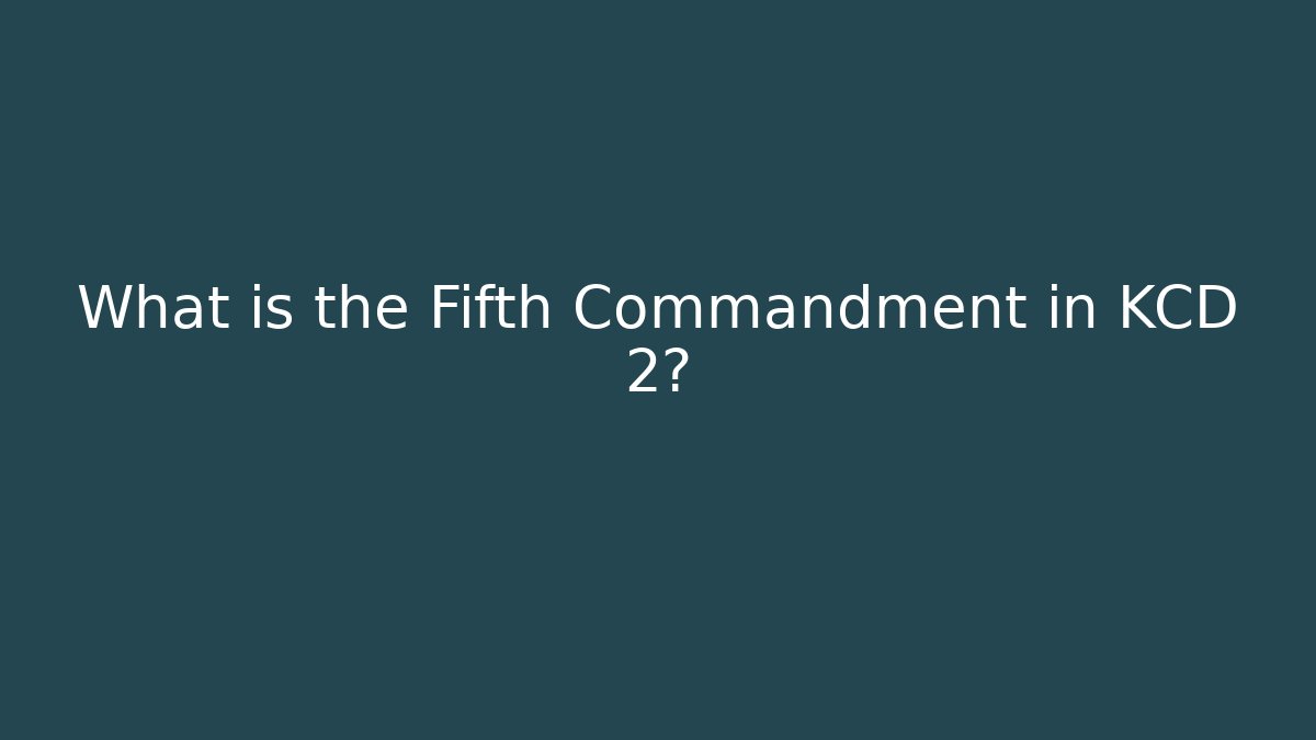 What is the Fifth Commandment in KCD 2? - Buddy Program