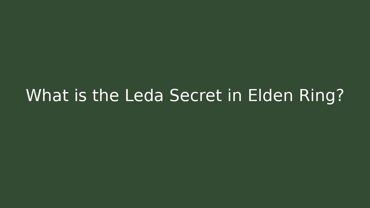 What is the Leda Secret in Elden Ring?