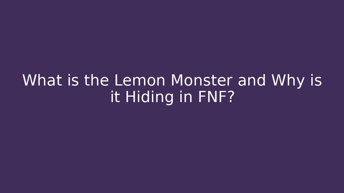 What is the Lemon Monster and Why is it Hiding in FNF?