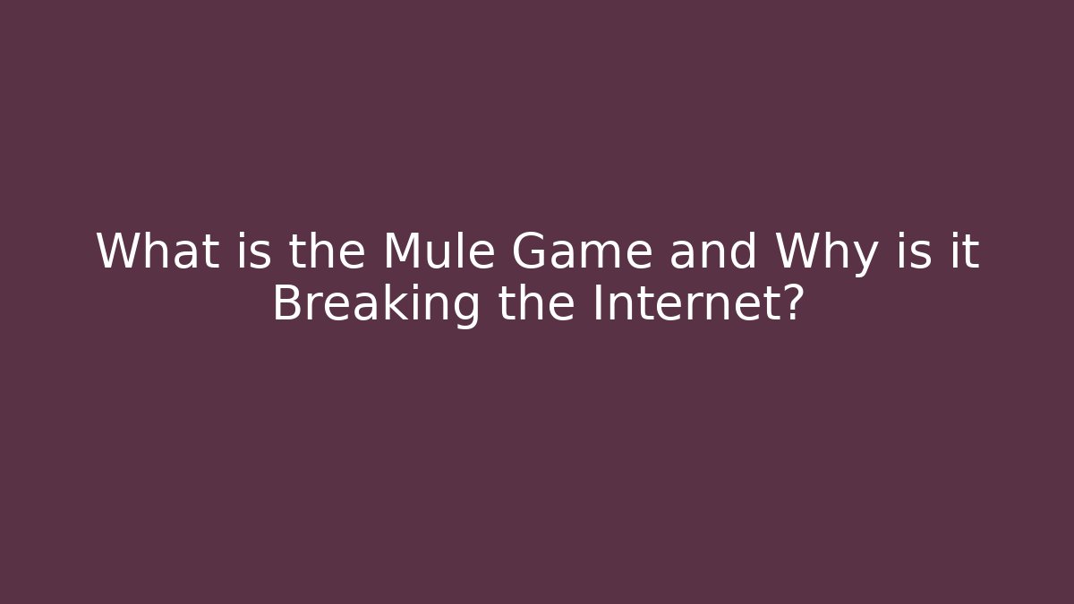 What is the Mule Game and Why is it Breaking the Internet?