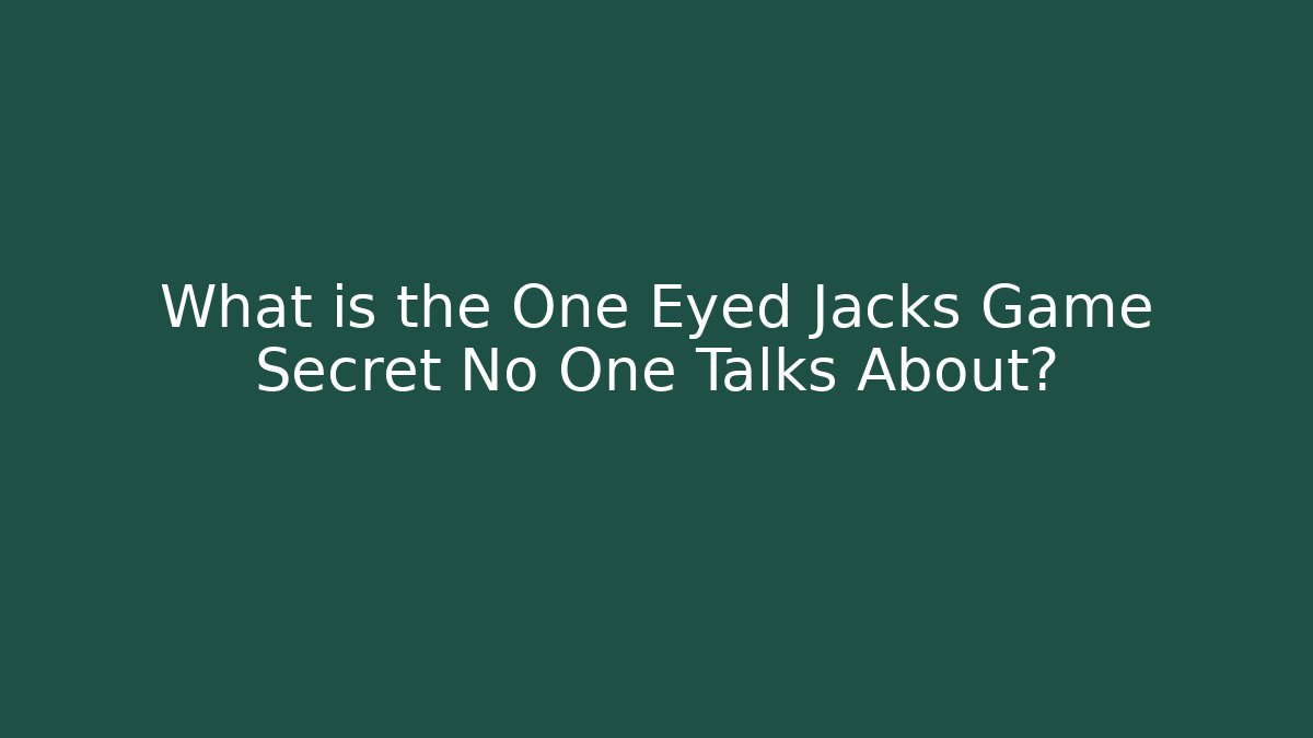 What is the One Eyed Jacks Game Secret No One Talks About?