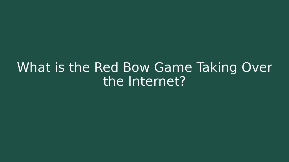 What is the Red Bow Game Taking Over the Internet?