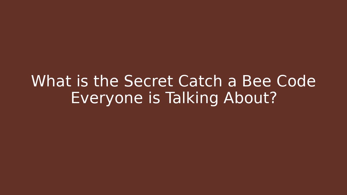 What is the Secret Catch a Bee Code Everyone is Talking About? - Buddy Program