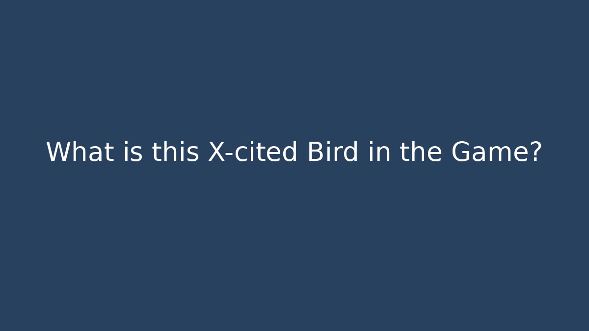 What is this X-cited Bird in the Game? - Buddy Program