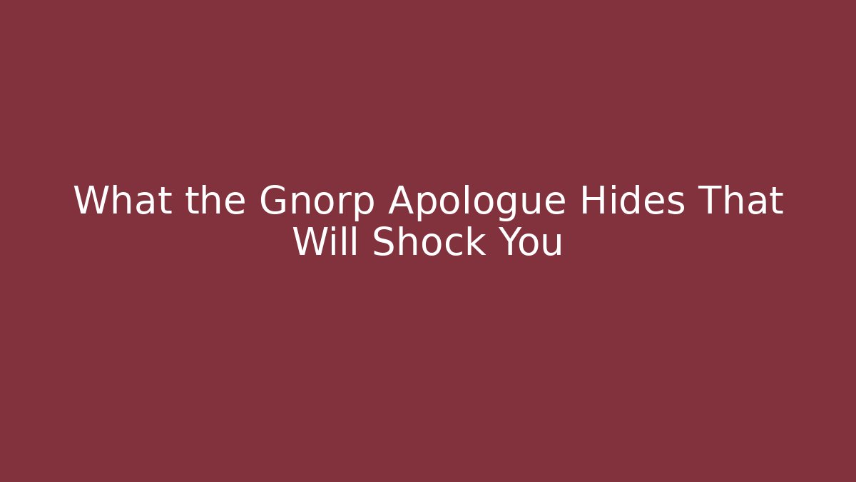 What the Gnorp Apologue Hides That Will Shock You