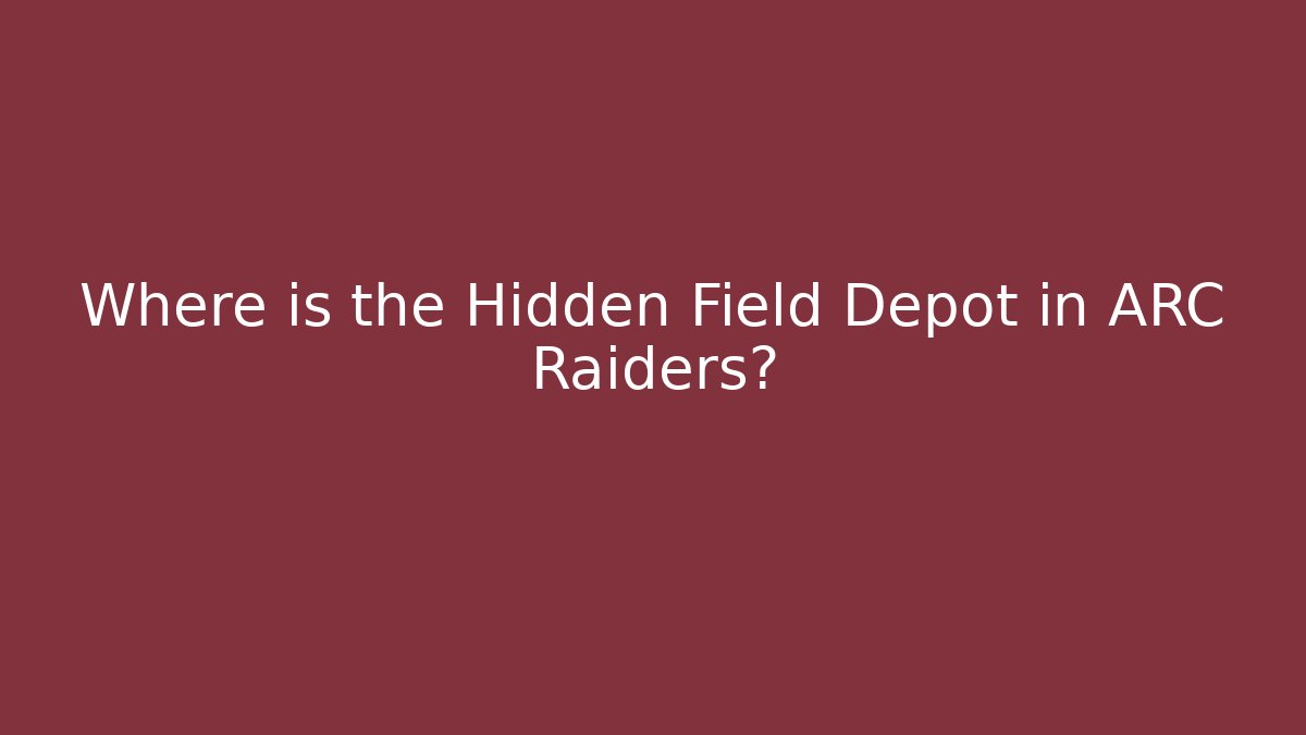 Where is the Hidden Field Depot in ARC Raiders? - Buddy Program
