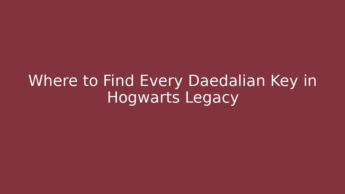 Where to Find Every Daedalian Key in Hogwarts Legacy