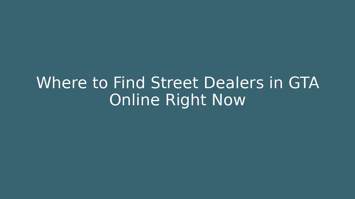 Where to Find Street Dealers in GTA Online Right Now