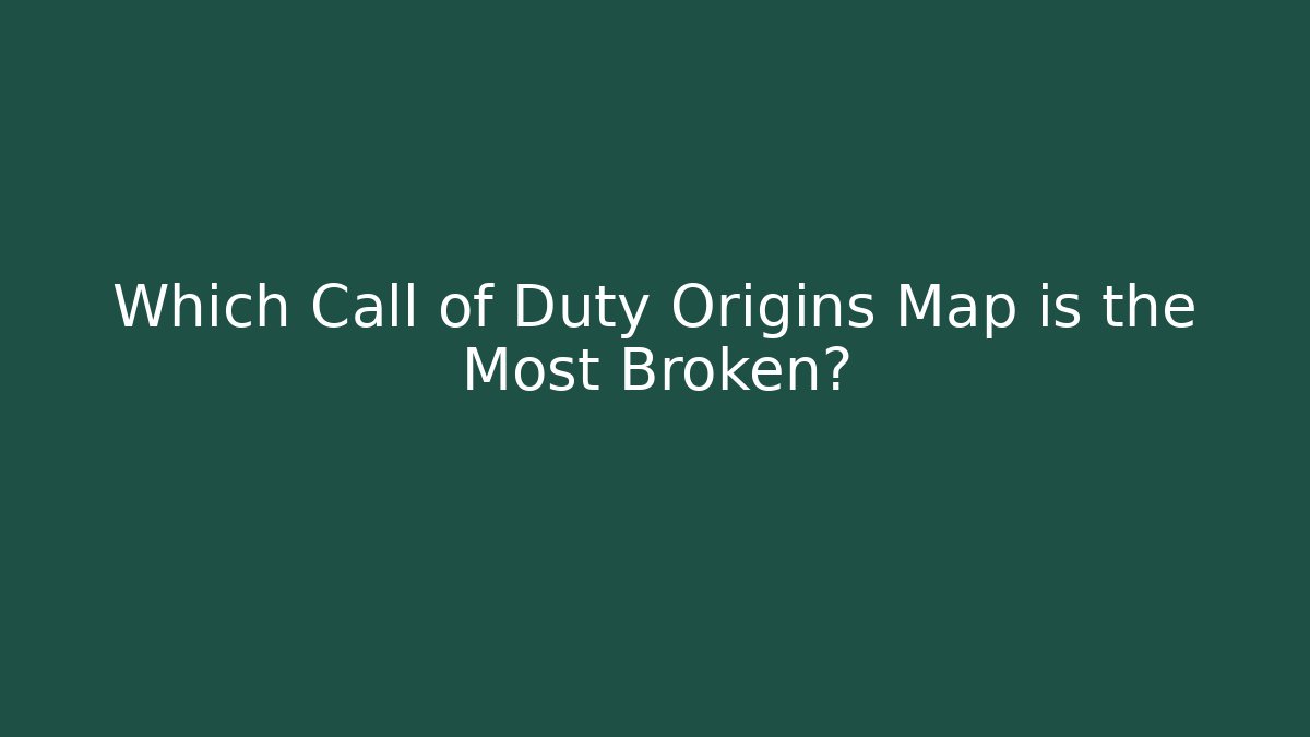Which Call of Duty Origins Map is the Most Broken?
