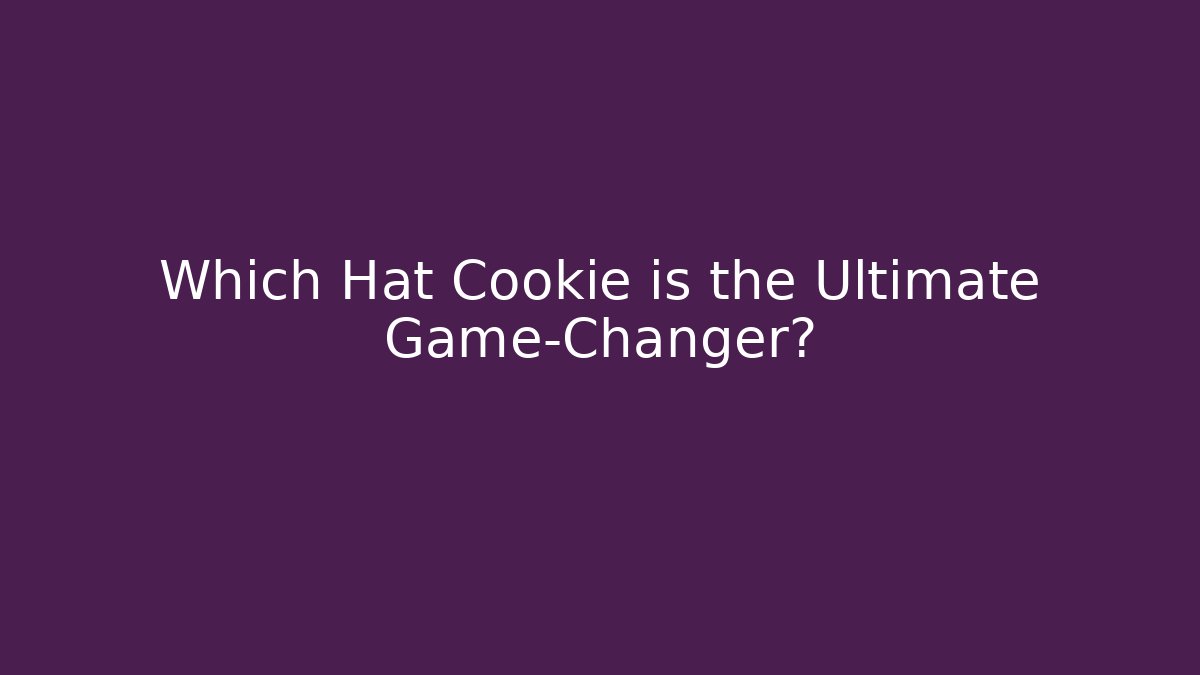 Which Hat Cookie is the Ultimate Game-Changer? - Buddy Program