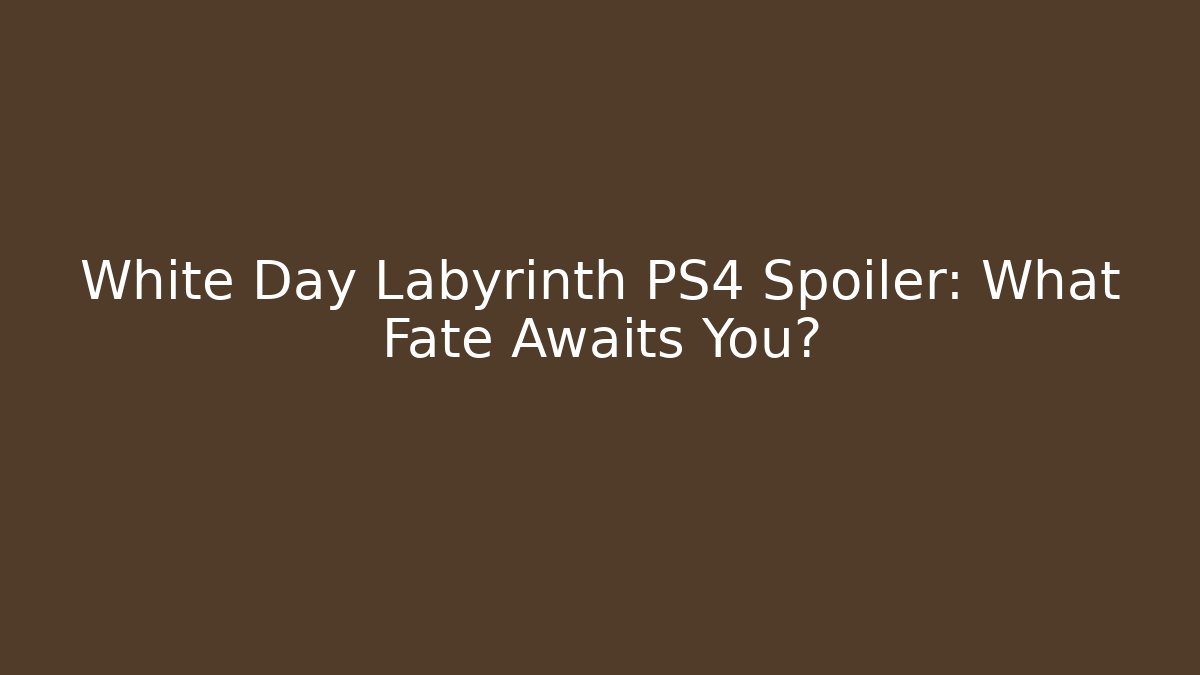 White Day Labyrinth PS4 Spoiler: What Fate Awaits You?