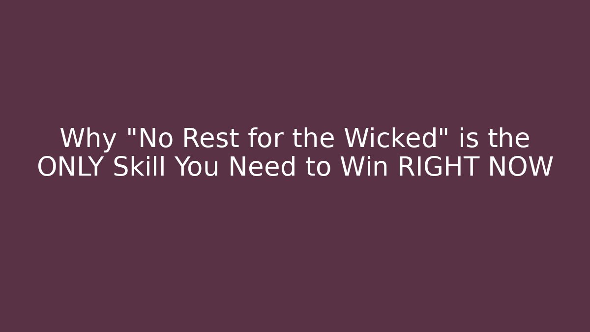 Why "No Rest for the Wicked" is the ONLY Skill You Need to Win RIGHT NOW - Buddy Program
