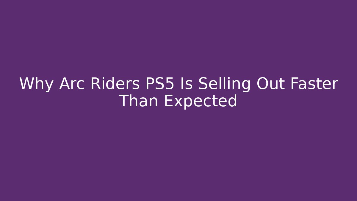 Why Arc Riders PS5 Is Selling Out Faster Than Expected - Buddy Program