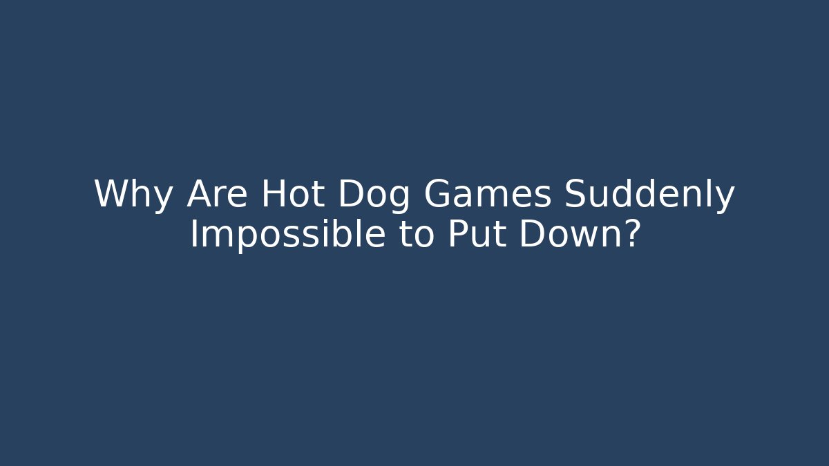 Why Are Hot Dog Games Suddenly Impossible to Put Down?