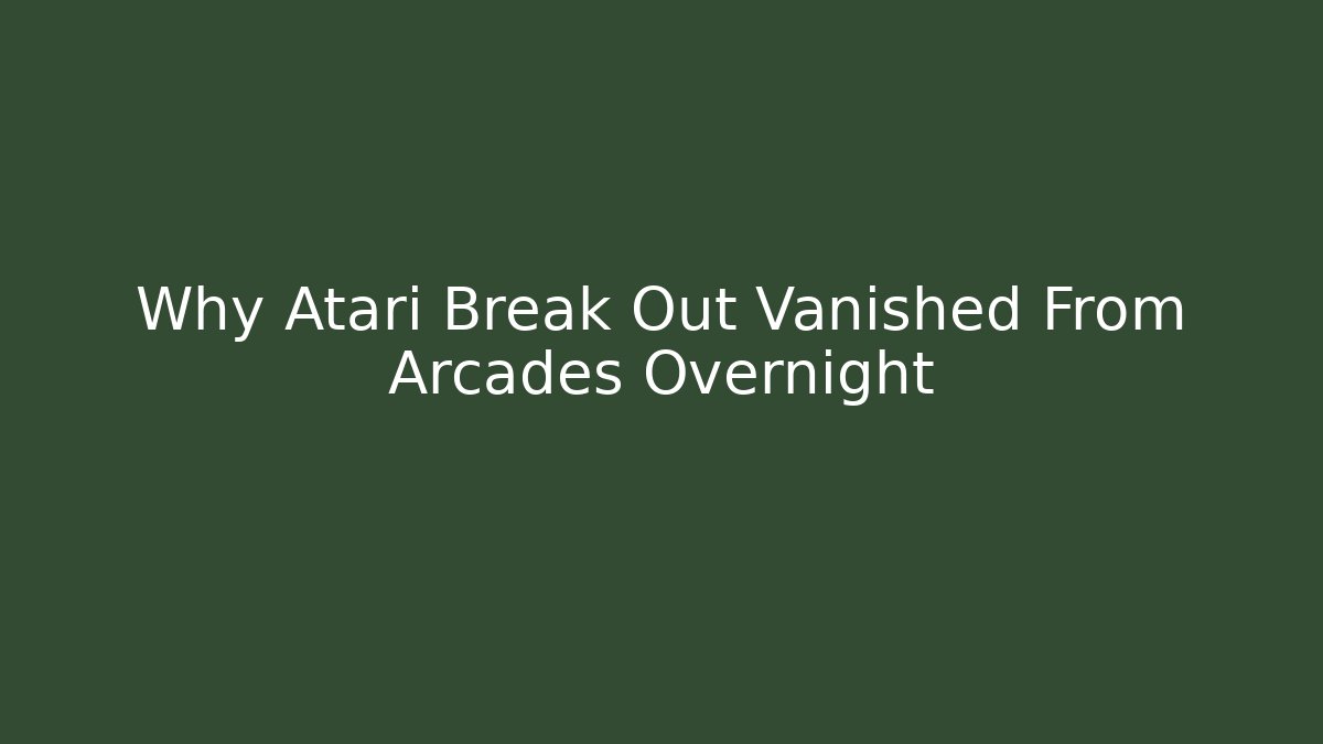 Why Atari Break Out Vanished From Arcades Overnight - Buddy Program
