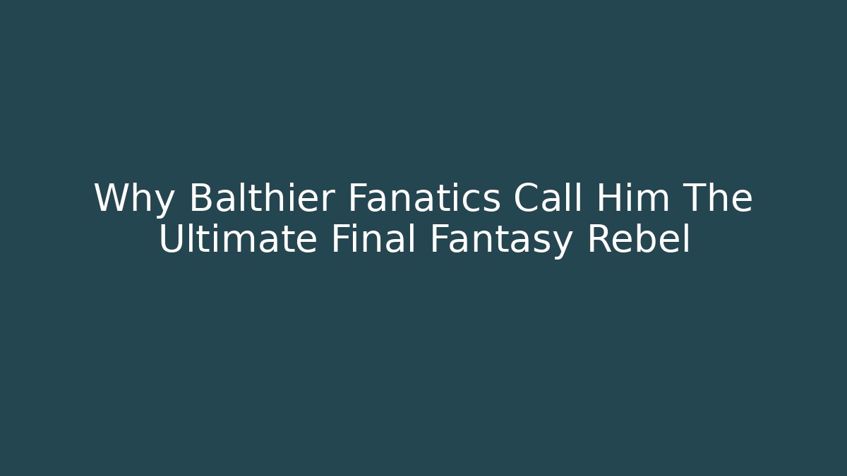 Why Balthier Fanatics Call Him The Ultimate Final Fantasy Rebel