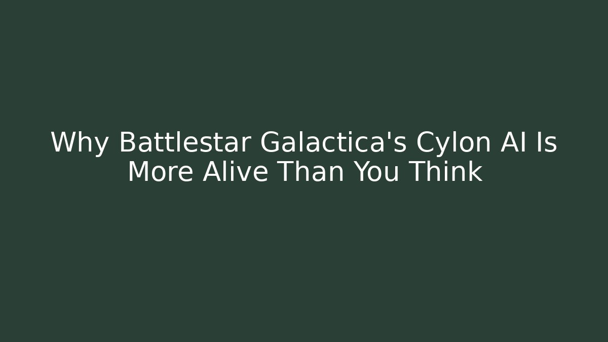 Why Battlestar Galactica's Cylon AI Is More Alive Than You Think - Buddy Program