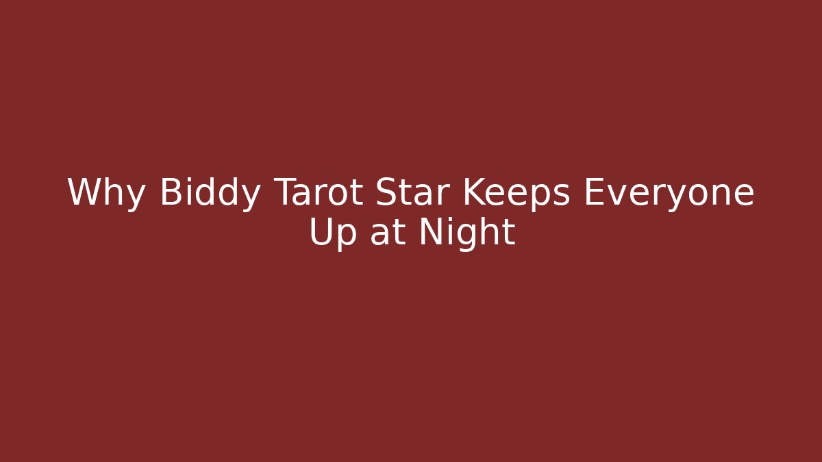 Why Biddy Tarot Star Keeps Everyone Up at Night
