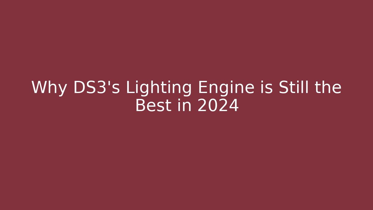 Why DS3’s Lighting Engine is Still the Best in 2024