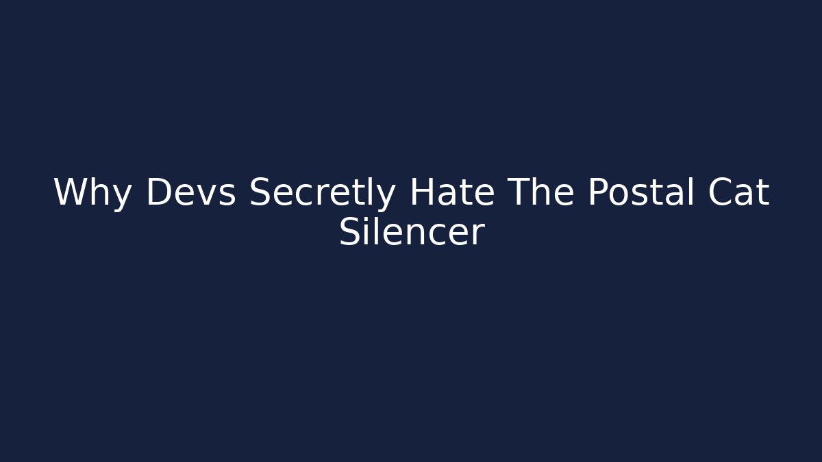 Why Devs Secretly Hate The Postal Cat Silencer
