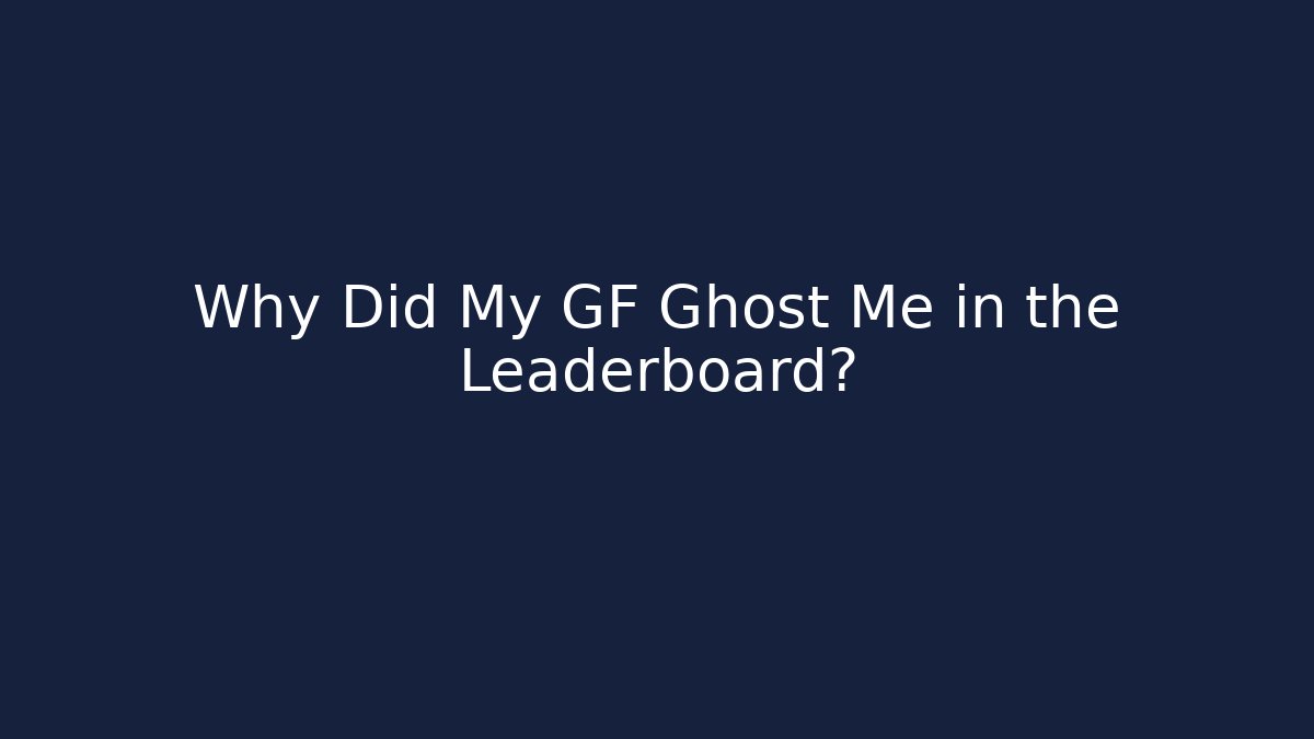 Why Did My GF Ghost Me in the Leaderboard? - Buddy Program