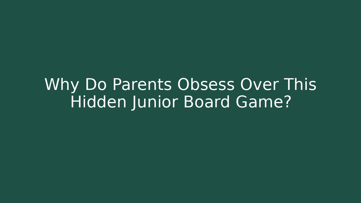 Why Do Parents Obsess Over This Hidden Junior Board Game?