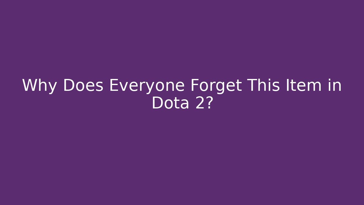 Why Does Everyone Forget This Item in Dota 2? - Buddy Program