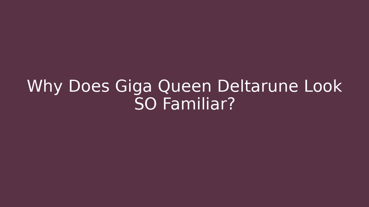 Why Does Giga Queen Deltarune Look SO Familiar? - Buddy Program