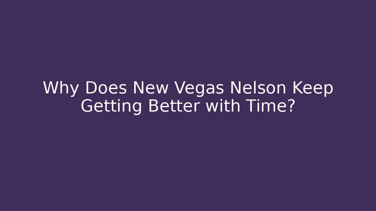 Why Does New Vegas Nelson Keep Getting Better with Time? - Buddy Program
