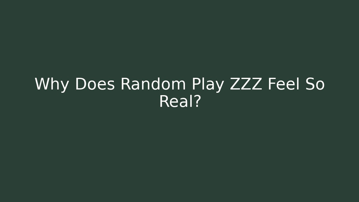 Why Does Random Play ZZZ Feel So Real?
