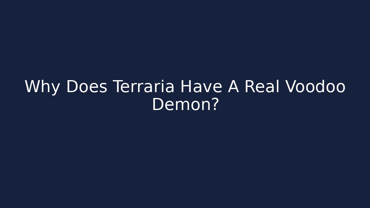 Why Does Terraria Have A Real Voodoo Demon?