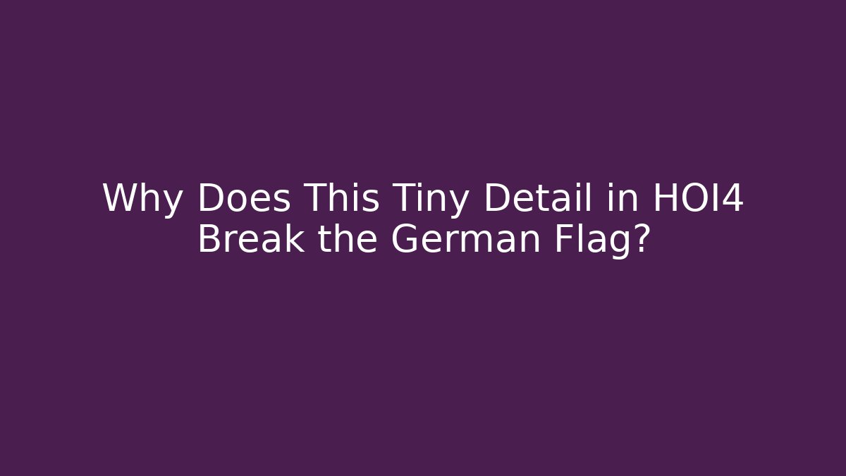Why Does This Tiny Detail in HOI4 Break the German Flag?