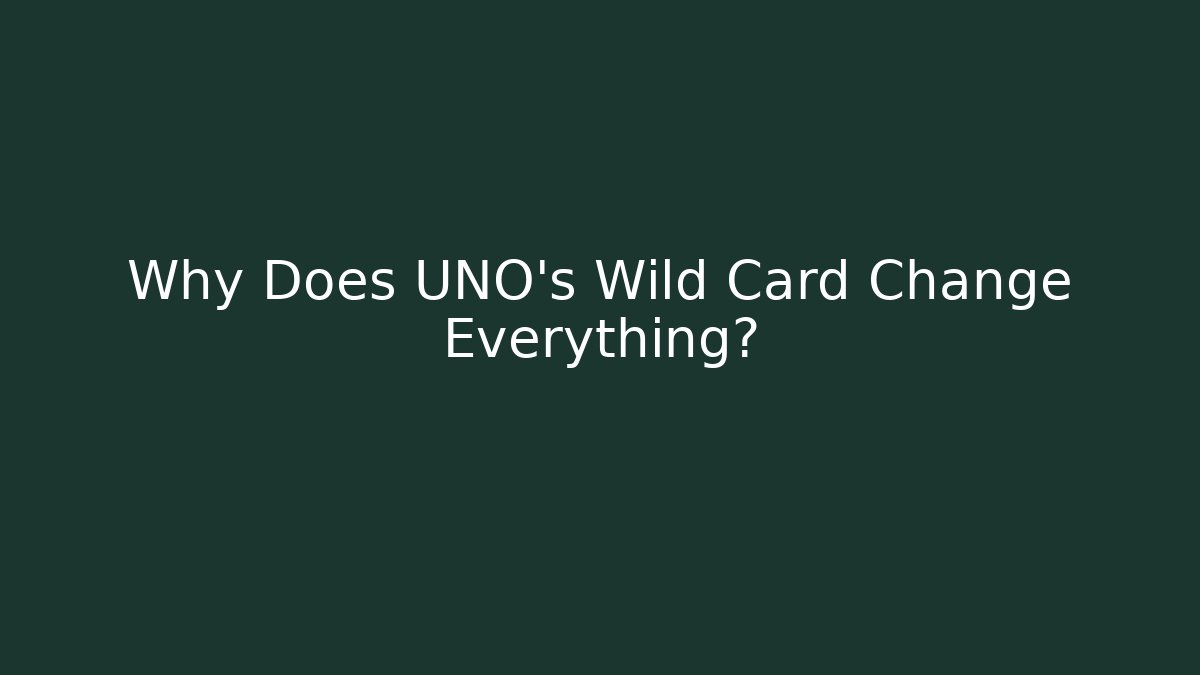 Why Does UNO's Wild Card Change Everything?