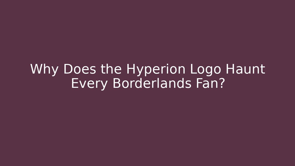 Why Does the Hyperion Logo Haunt Every Borderlands Fan? - Buddy Program
