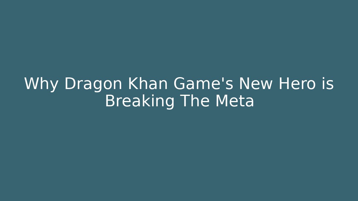 Why Dragon Khan Game's New Hero is Breaking The Meta - Buddy Program
