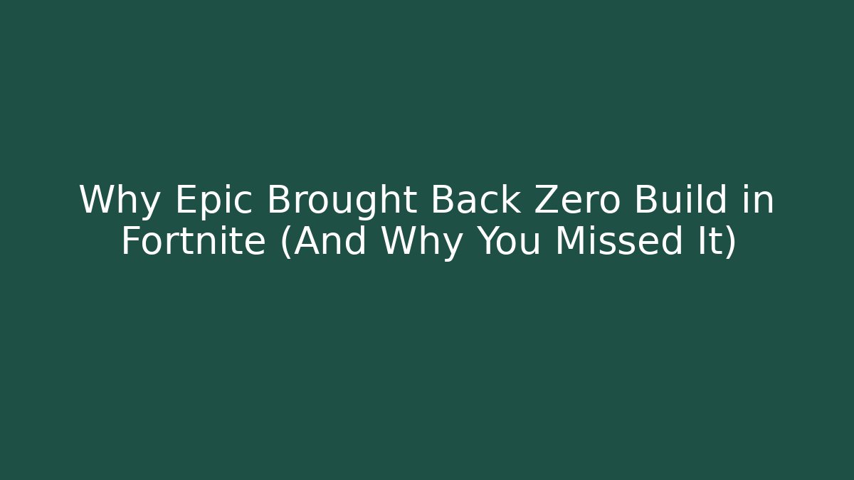 Why Epic Brought Back Zero Build in Fortnite (And Why You Missed It)