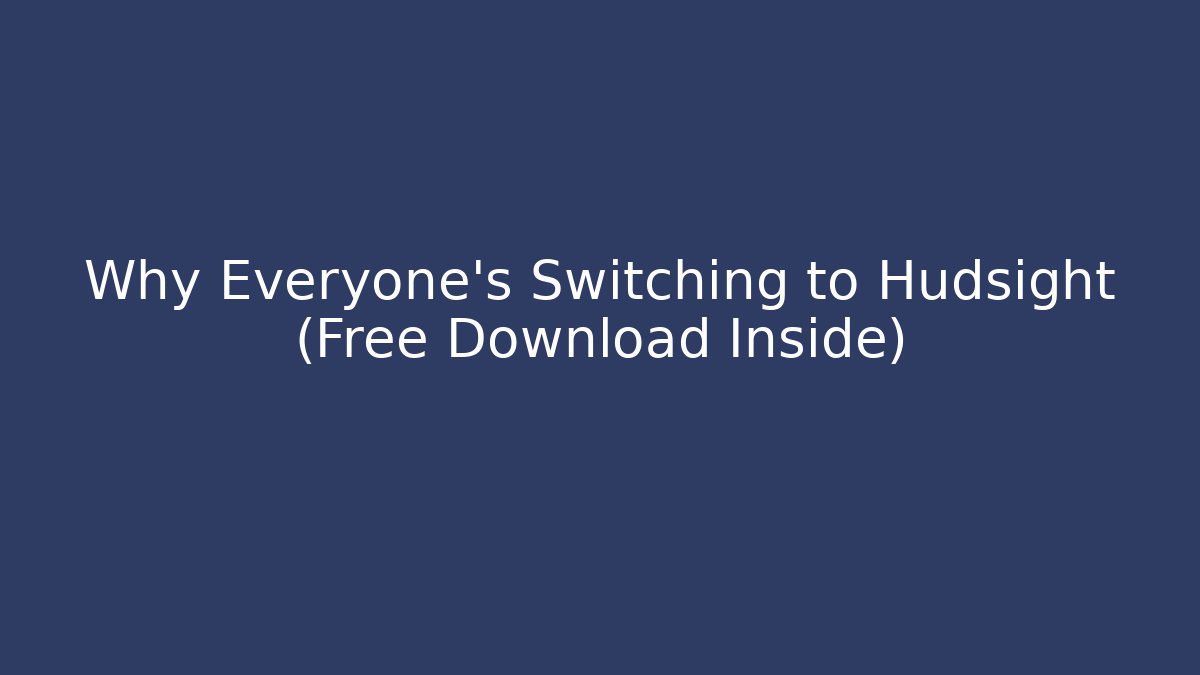 Why Everyone's Switching to Hudsight (Free Download Inside) - Buddy Program