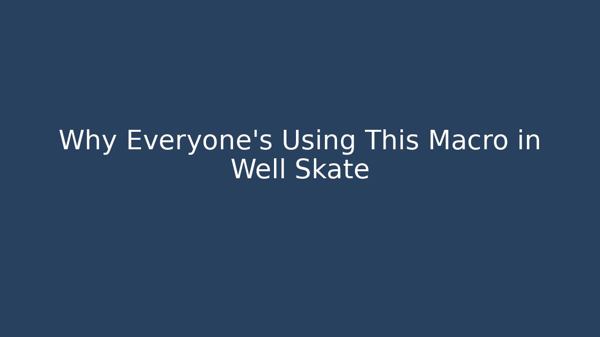 Why Everyone's Using This Macro in Well Skate - Buddy Program