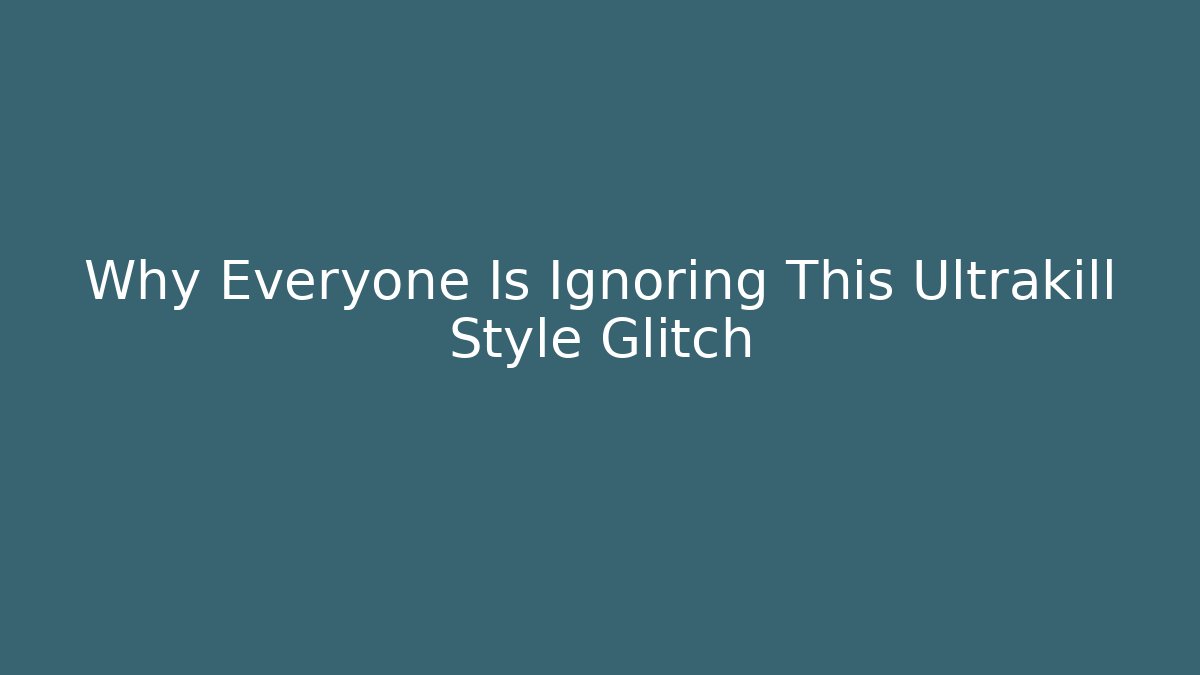 Why Everyone Is Ignoring This Ultrakill Style Glitch