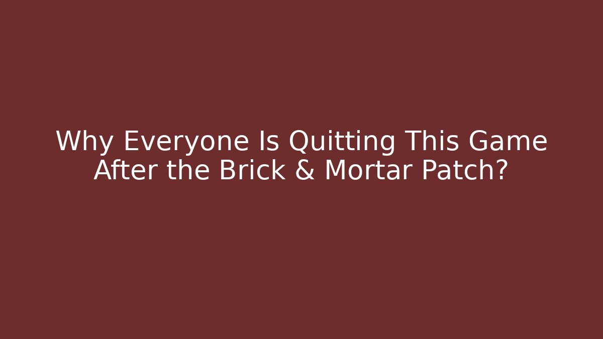 Why Everyone Is Quitting This Game After the Brick & Mortar Patch? - Buddy Program