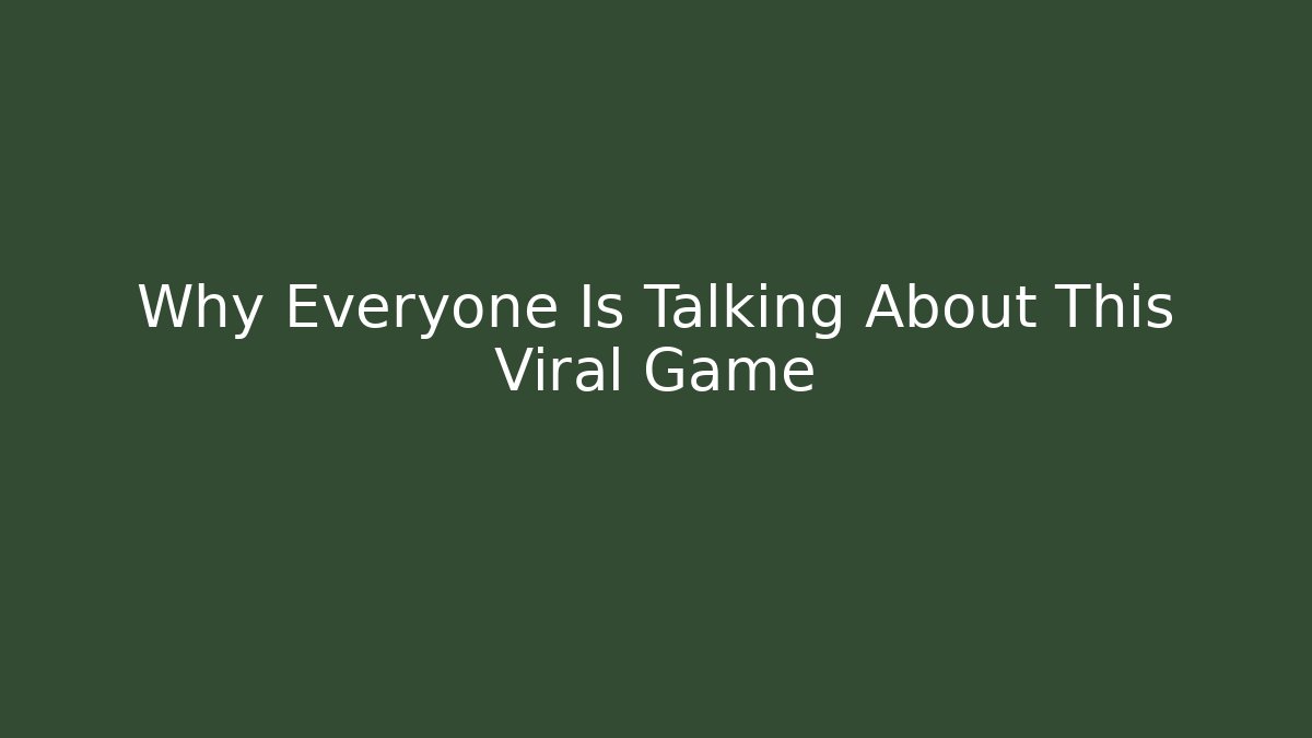 Why Everyone Is Talking About This Viral Game